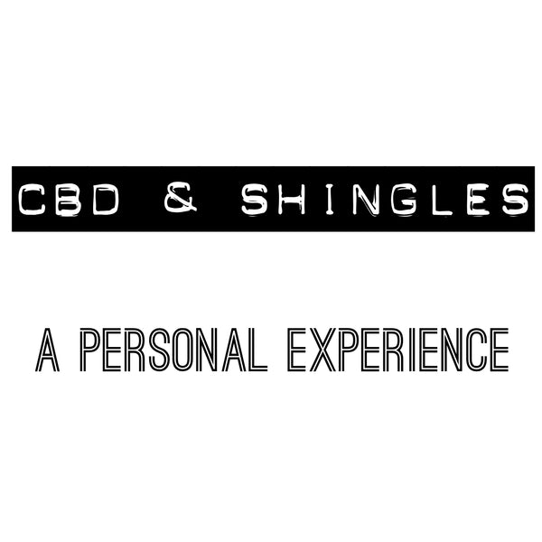 CBD & Shingles : A Personal Experience