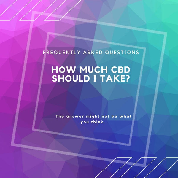 How Much CBD Should I Use?